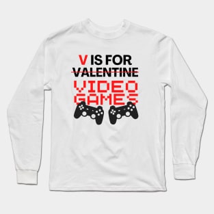 V is for Video Games Valentines Day Long Sleeve T-Shirt